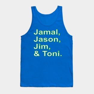 Jamal, Jason, Jim and (&) Toni. Tank Top